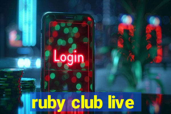 ruby club live