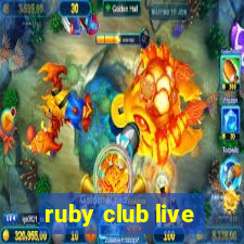 ruby club live