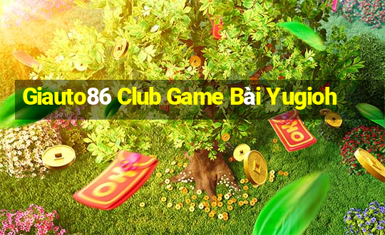 Giauto86 Club Game Bài Yugioh