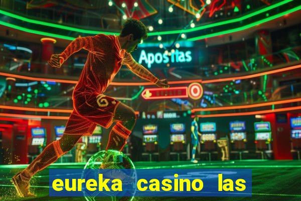 eureka casino las vegas nv