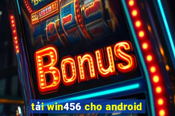 tải win456 cho android