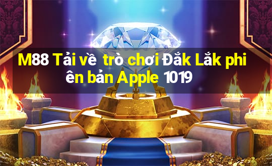 M88 Tải về trò chơi Đắk Lắk phiên bản Apple 1019