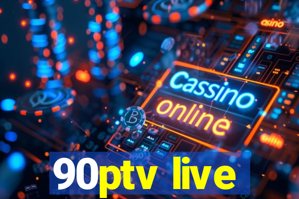 90ptv live