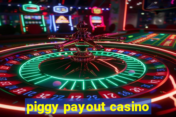 piggy payout casino