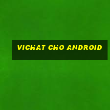 vichat cho android