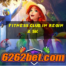 fitness club in regina sk