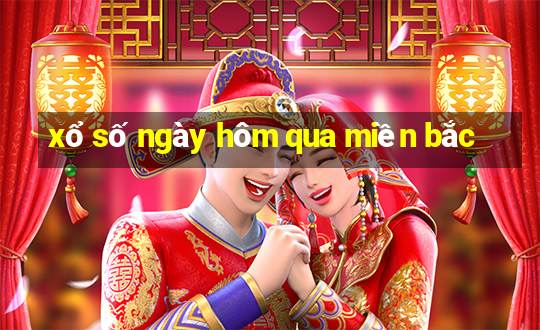 xổ số ngày hôm qua miền bắc