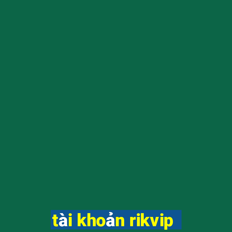 tài khoản rikvip