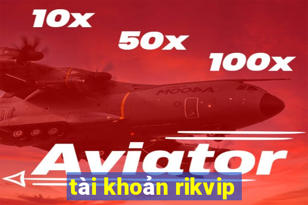 tài khoản rikvip