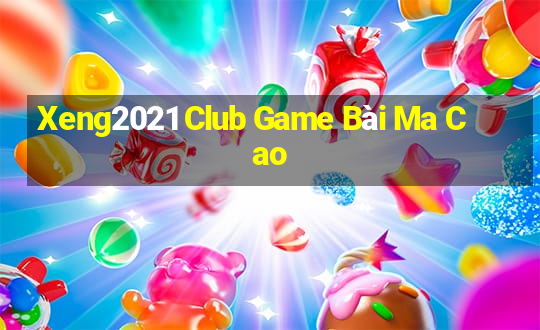 Xeng2021 Club Game Bài Ma Cao