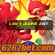 lịch v league 2021