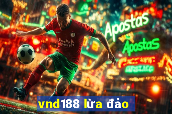 vnd188 lừa đảo