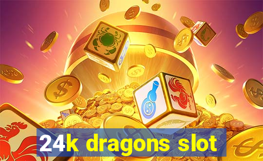 24k dragons slot