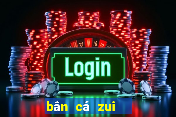 bắn cá zui   toàn dân bắn cá