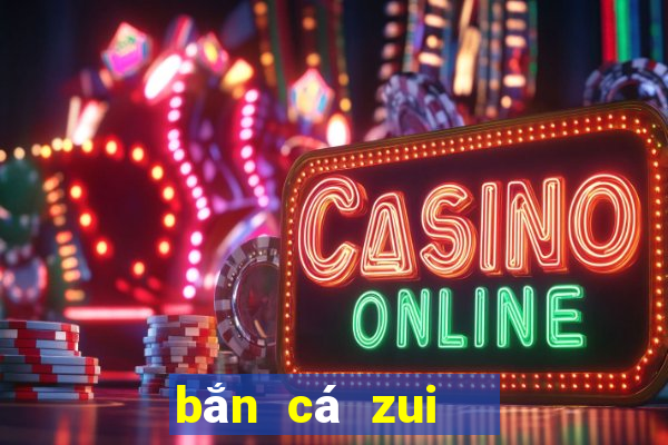 bắn cá zui   toàn dân bắn cá