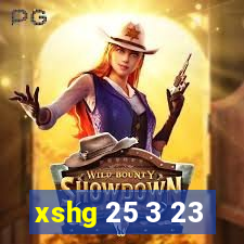 xshg 25 3 23