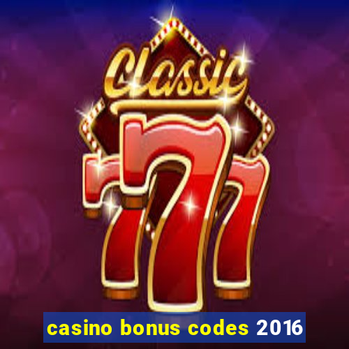 casino bonus codes 2016