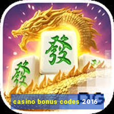 casino bonus codes 2016