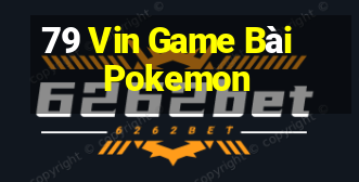 79 Vin Game Bài Pokemon