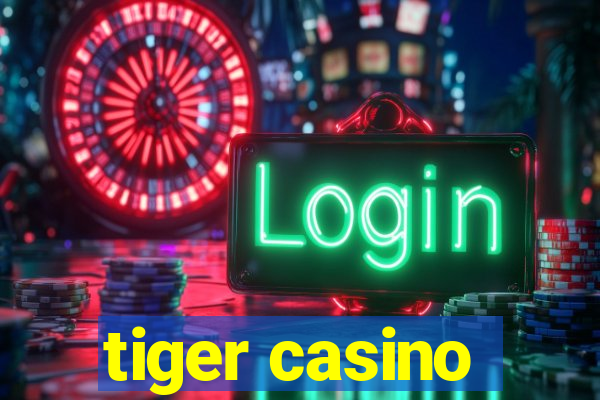 tiger casino