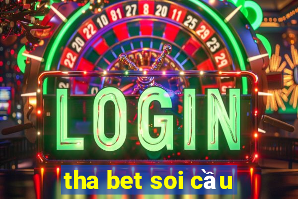 tha bet soi cầu