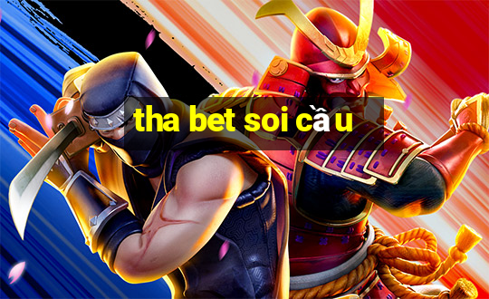 tha bet soi cầu