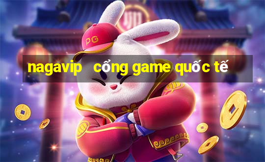 nagavip   cổng game quốc tế