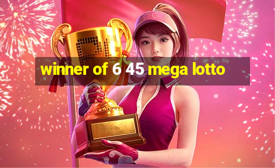 winner of 6 45 mega lotto