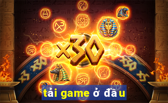 tải game ở đầu