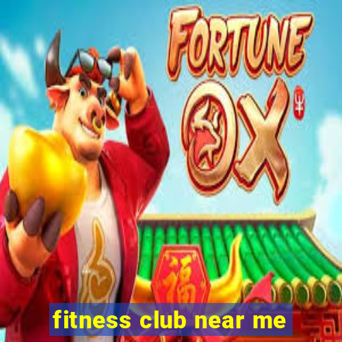 fitness club near me