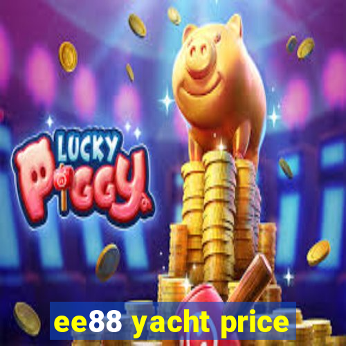 ee88 yacht price