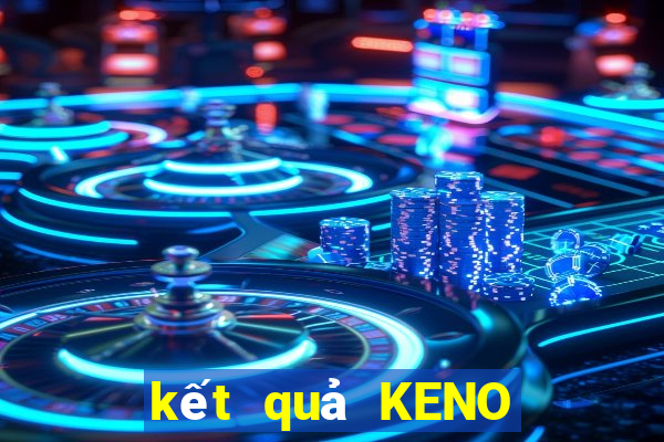 kết quả KENO ngày 19