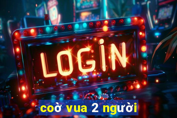 coờ vua 2 người