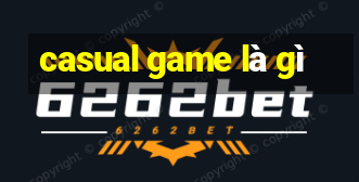 casual game là gì