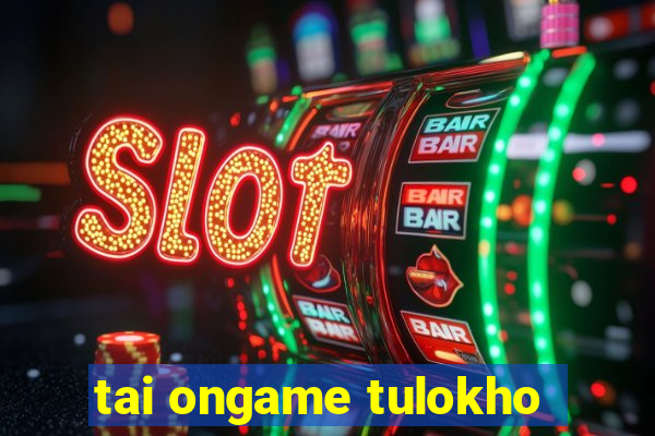 tai ongame tulokho