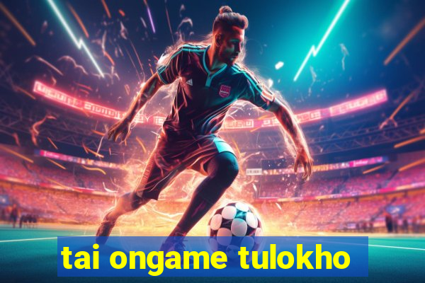 tai ongame tulokho