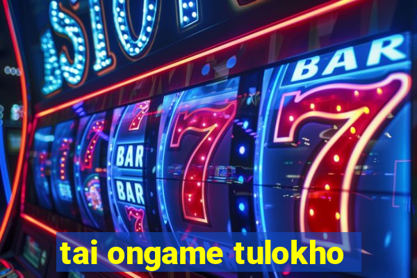 tai ongame tulokho