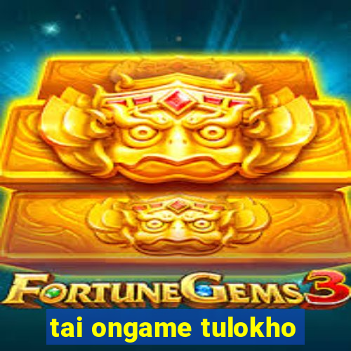 tai ongame tulokho