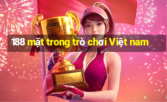 188 mặt trong trò chơi Việt nam