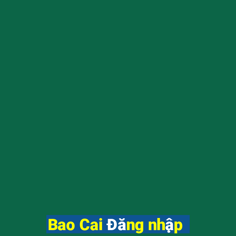 Bao Cai Đăng nhập