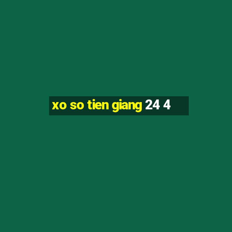 xo so tien giang 24 4