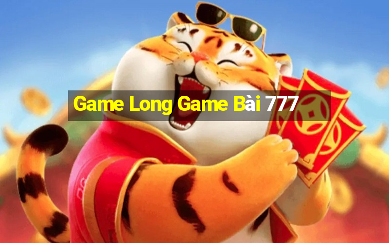 Game Long Game Bài 777