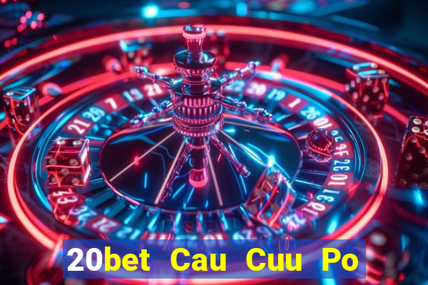 20bet Cau Cuu Po Day Cau Cuu Po