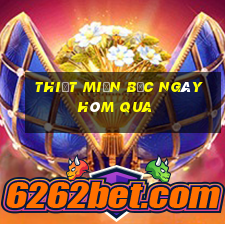 thiết miền bắc ngày hôm qua