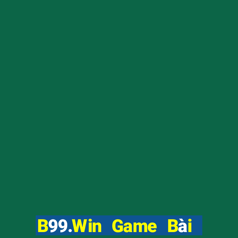 B99.Win Game Bài Online Miễn Phí