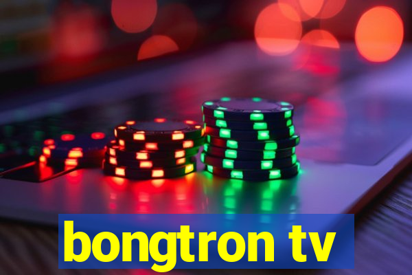 bongtron tv