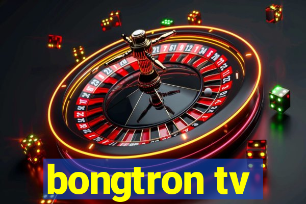 bongtron tv