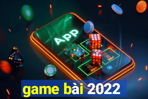 game bài 2022