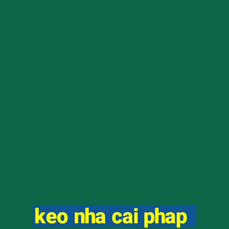 keo nha cai phap