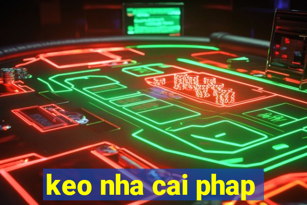 keo nha cai phap